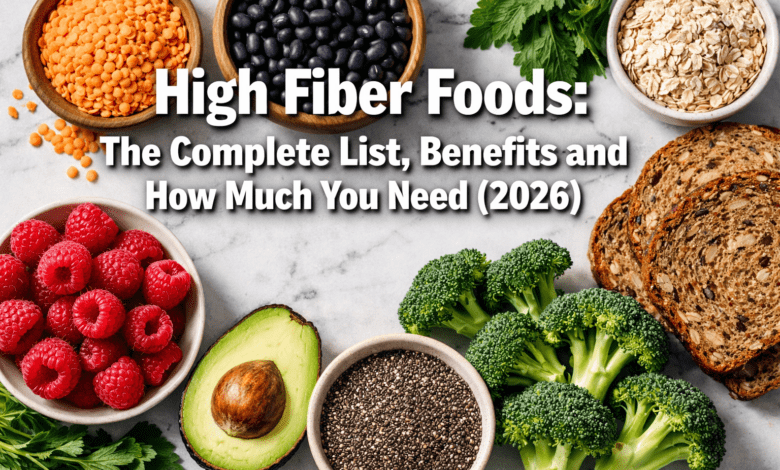 High Fiber Foods: The Complete List, Benefits and How Much You Need (2026)