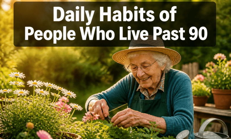 Daily Habits of People Who Live Past 90: What the Research Shows