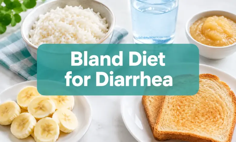Bland Diet for Diarrhea: What to Eat, What to Avoid, and When to Get Help